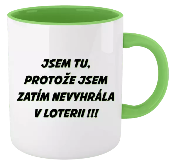 Hrnek Jsem tu, protože jsem zatím nevyhrála v loterii