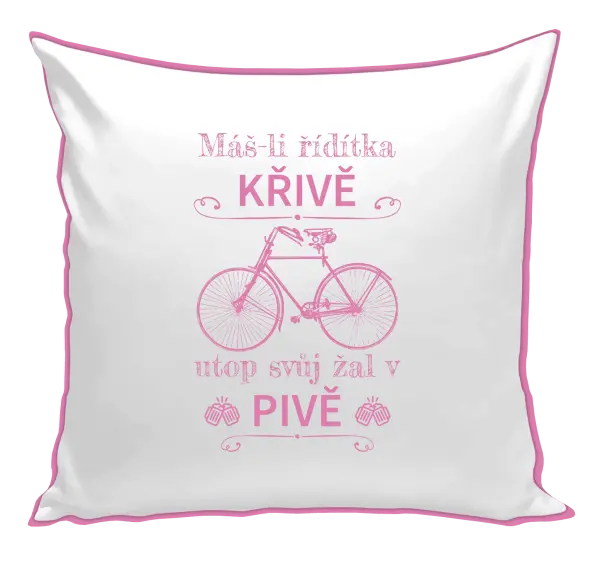 Polštář Máš-li řídítka křivě, utop svůj žal v pivě