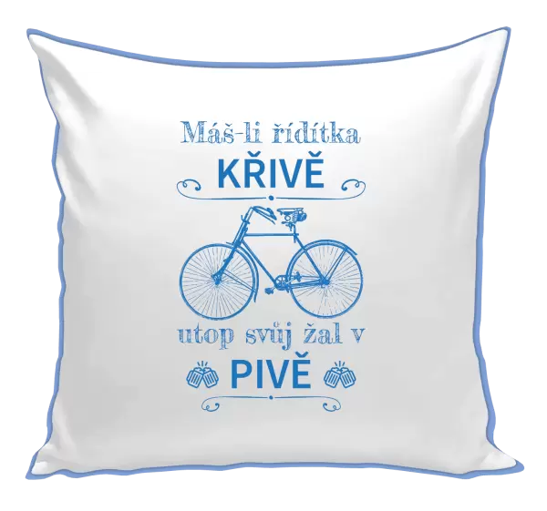 Polštář Máš-li řídítka křivě, utop svůj žal v pivě