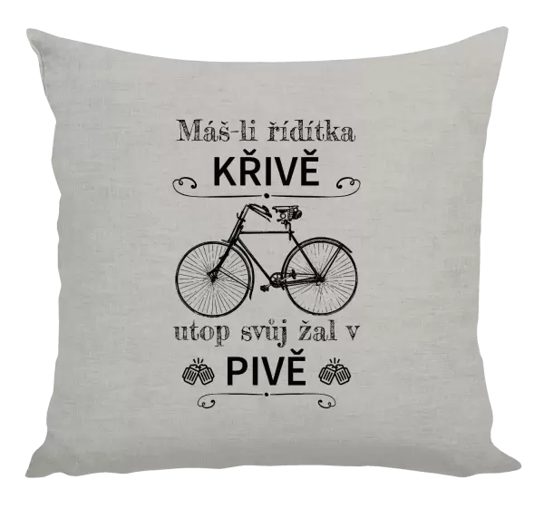 Polštář Máš-li řídítka křivě, utop svůj žal v pivě
