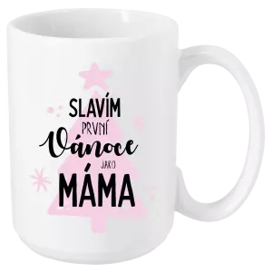 Vánoční hrnek Slavím první Vánoce jako máma