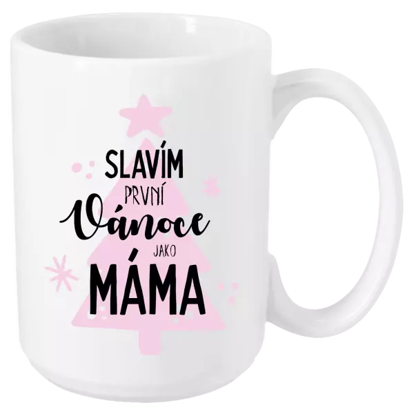 Vánoční hrnek Slavím první Vánoce jako máma