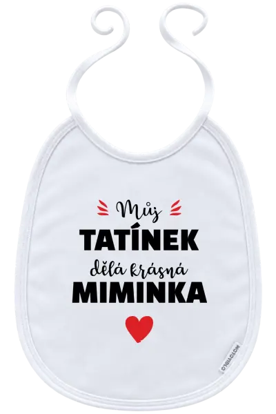 Dětský bryndák Můj tatínek dělá krásná miminka