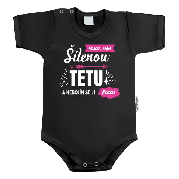 Dětské body Pozor, mám šílenou tetu a nebojím se ji použít