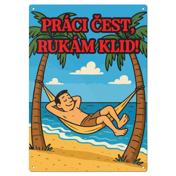 Kovová cedulka Práci čest, rukám klid!