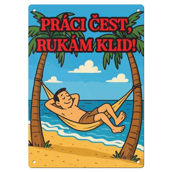 Kovová cedulka Práci čest, rukám klid!