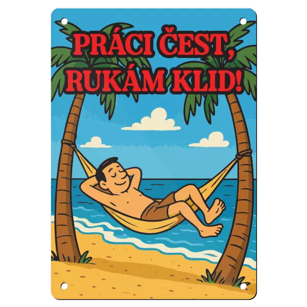 Kovová cedulka Práci čest, rukám klid!
