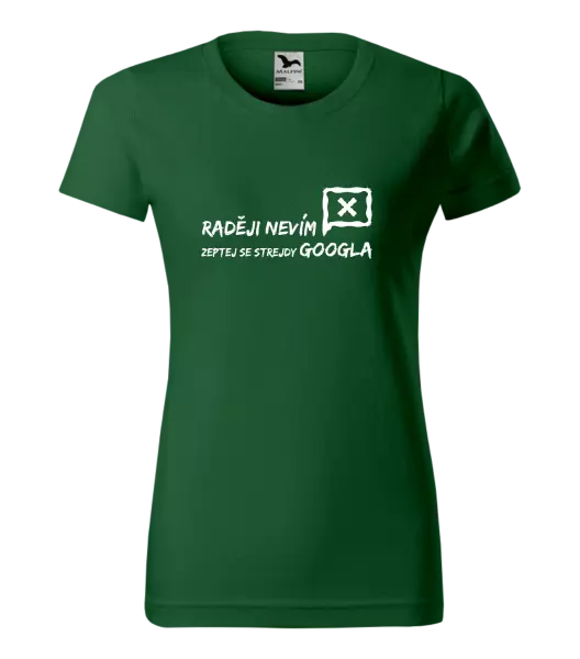 Dámské tričko Raději nevím, zeptej se strejdy Googla