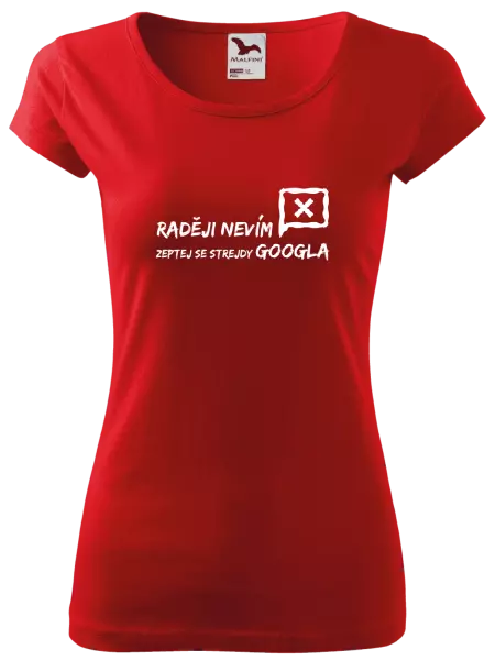 Dámské tričko Raději nevím, zeptej se strejdy Googla