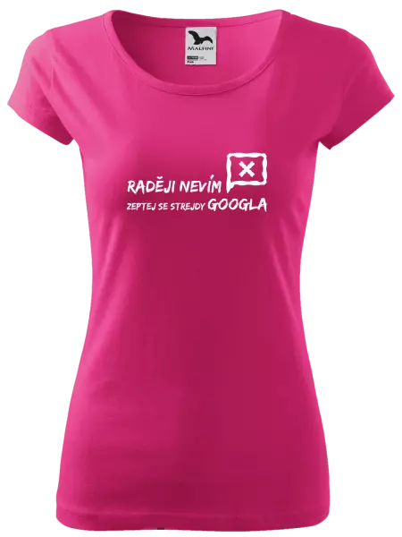 Dámské tričko Raději nevím, zeptej se strejdy Googla