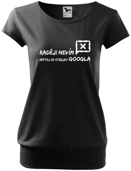 Dámské tričko Raději nevím, zeptej se strejdy Googla