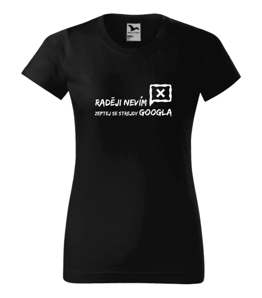 Dámské tričko Raději nevím, zeptej se strejdy Googla
