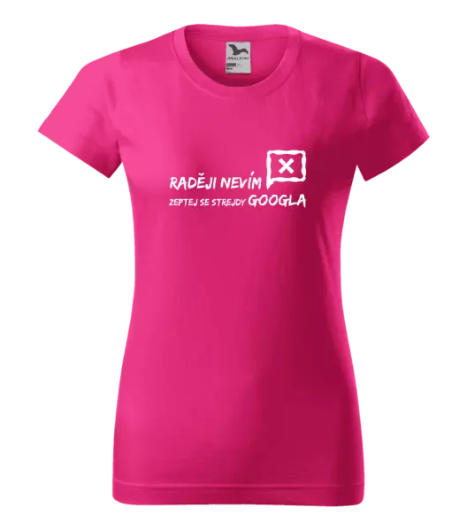 Dámské tričko Raději nevím, zeptej se strejdy Googla