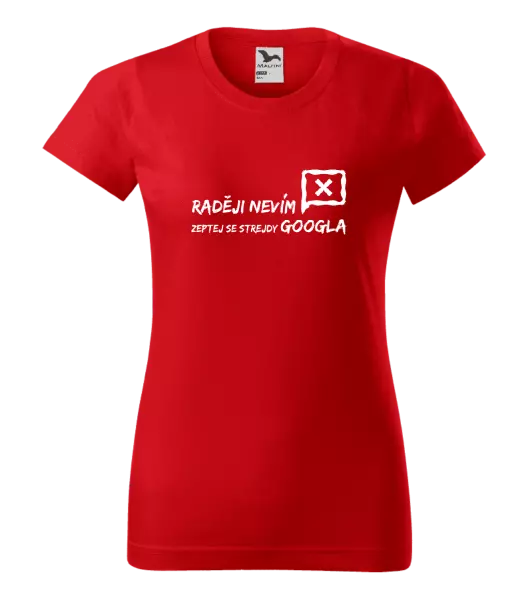 Dámské tričko Raději nevím, zeptej se strejdy Googla