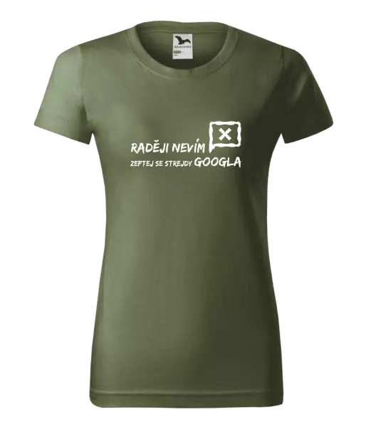 Dámské tričko Raději nevím, zeptej se strejdy Googla