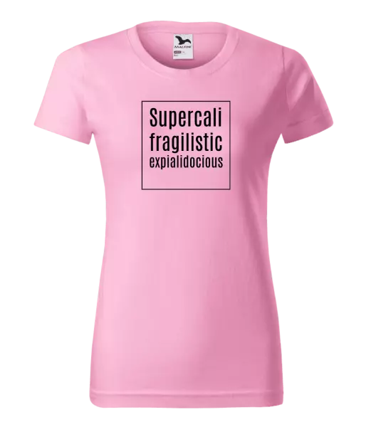 Dámské tričko Supercalifragilisticexpialidocious