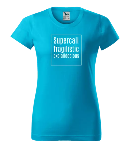 Dámské tričko Supercalifragilisticexpialidocious