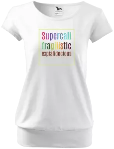 Dámské tričko Supercalifragilisticexpialidocious