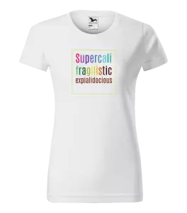 Dámské tričko Supercalifragilisticexpialidocious