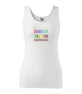 Dámské tílko Supercalifragilisticexpialidocious