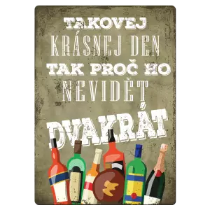 Kovová cedulka Takovej krásnej den, tak proč ho nevidět dvakrát