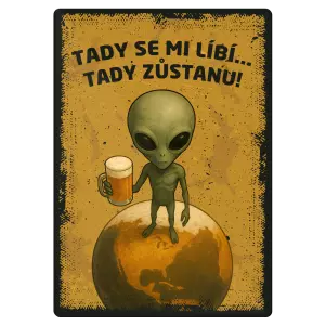 Kovová cedulka Tady se mi líbí... Tady zůstanu!