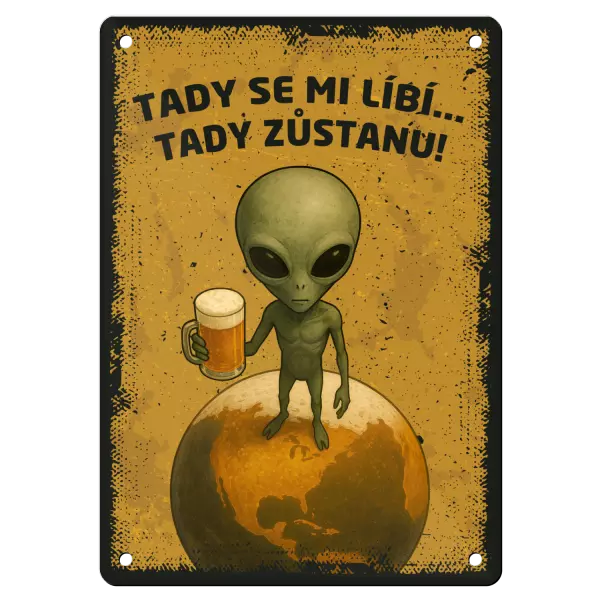 Kovová cedulka Tady se mi líbí... Tady zůstanu!