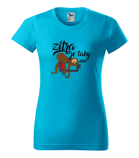 Dámské tričko Zítra je taky den