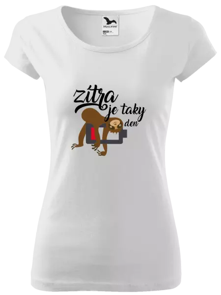 Dámské tričko Zítra je taky den
