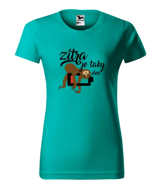 Dámské tričko Zítra je taky den