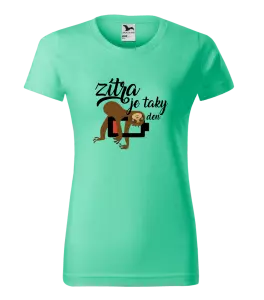 Dámské tričko Zítra je taky den