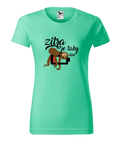 Dámské tričko Zítra je taky den