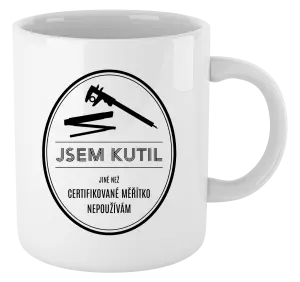 Hrnek Jsem kutil - jiné než certifikované měřítko nepoužívám
