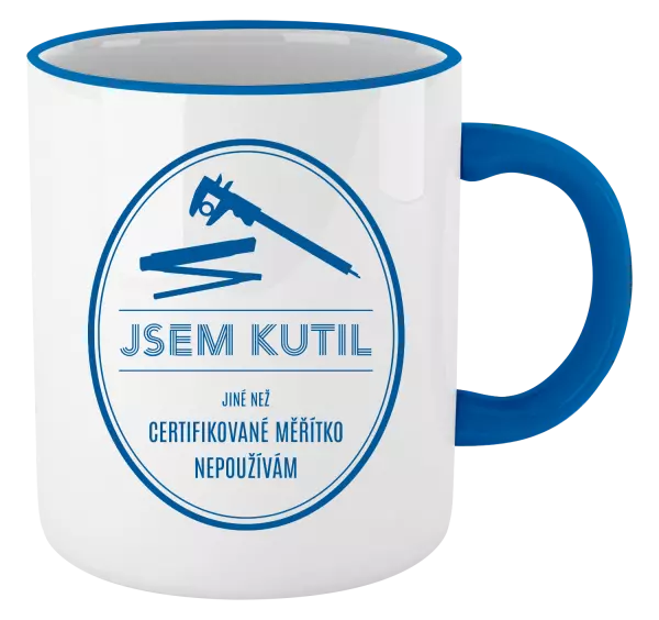 Hrnek Jsem kutil - jiné než certifikované měřítko nepoužívám