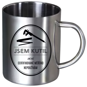 Nerezový hrnek Jsem kutil - jiné než certifikované měřítko nepoužívám