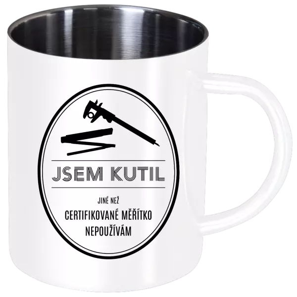 Nerezový hrnek Jsem kutil - jiné než certifikované měřítko nepoužívám