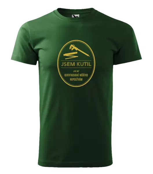 Pánské tričko Jsem kutil - jiné než certifikované měřítko nepoužívám