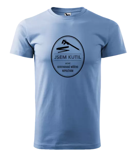 Pánské tričko Jsem kutil - jiné než certifikované měřítko nepoužívám
