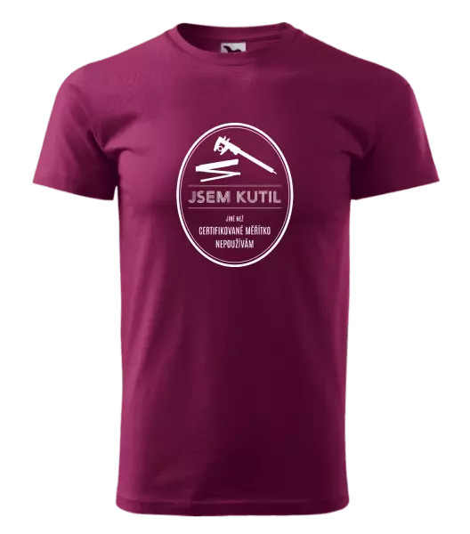 Pánské tričko Jsem kutil - jiné než certifikované měřítko nepoužívám