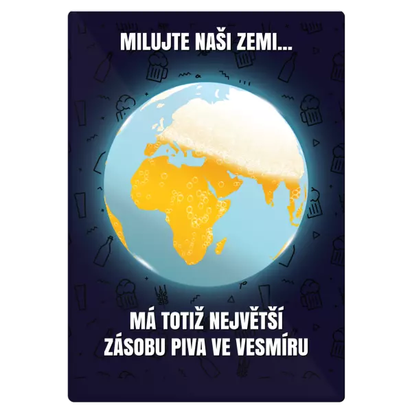 Kovová cedulka MILUJTE NAŠI ZEMI... MÁ TOTIŽ NEJVĚTŠÍ ZÁSOBU PIVA VE VESMÍRU