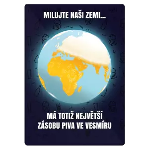 Kovová cedulka MILUJTE NAŠI ZEMI... MÁ TOTIŽ NEJVĚTŠÍ ZÁSOBU PIVA VE VESMÍRU