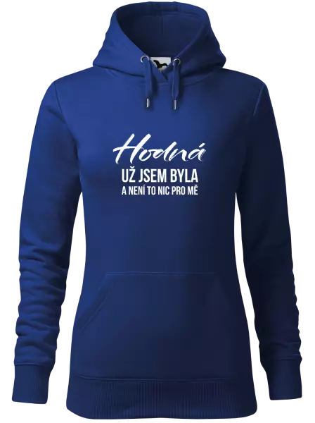 Dámská mikina Hodná už jsem byla a není to nic pro mě