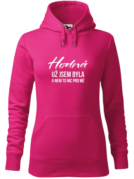 Dámská mikina Hodná už jsem byla a není to nic pro mě