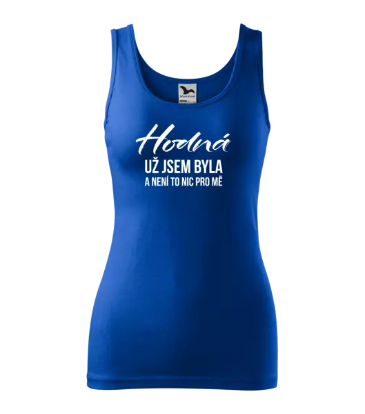 Dámské tílko Hodná už jsem byla a není to nic pro mě