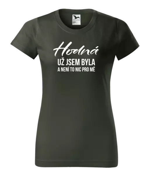 Dámské tričko Hodná už jsem byla a není to nic pro mě