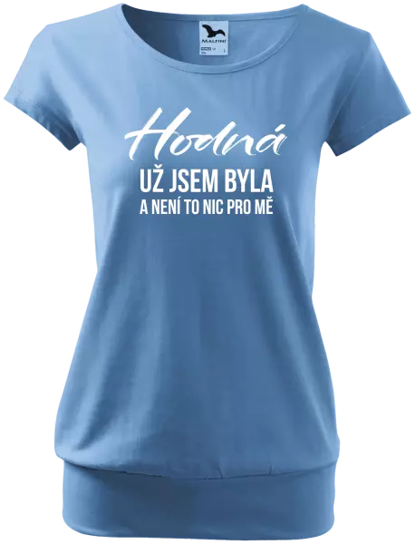 Dámské tričko Hodná už jsem byla a není to nic pro mě