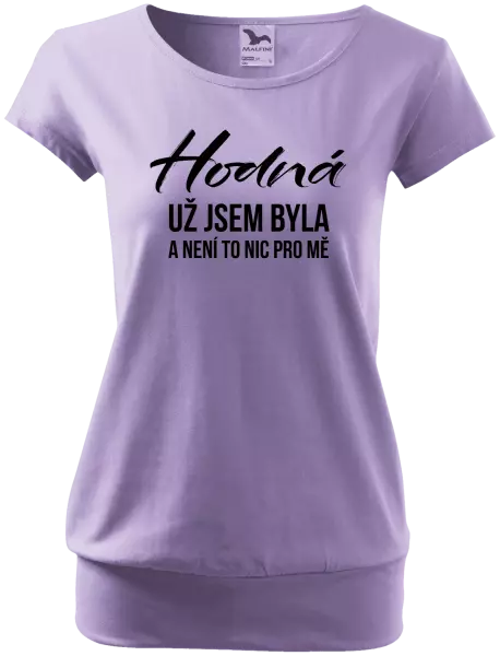 Dámské tričko Hodná už jsem byla a není to nic pro mě