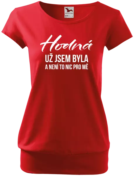Dámské tričko Hodná už jsem byla a není to nic pro mě