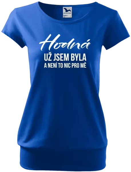 Dámské tričko Hodná už jsem byla a není to nic pro mě