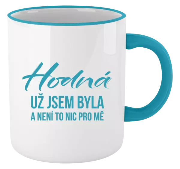 Hrnek Hodná už jsem byla a není to nic pro mě